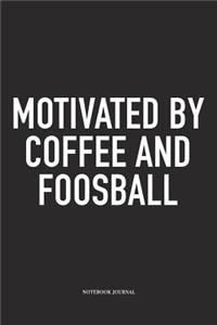 Motivated By Coffee And Foosball