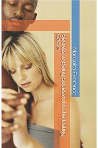Secrets to Being Sucessful in the Dating Game