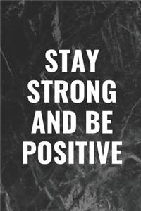 Stay Strong and Be Positive