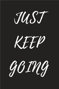 Just Keep Going