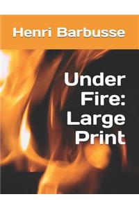 Under Fire: Large Print