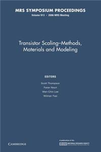 Transistor Scaling: Volume 913: Methods, Materials and Modeling