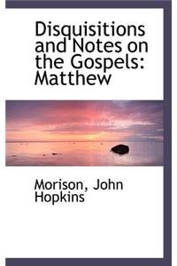 Disquisitions and Notes on the Gospels: Matthew