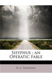 Sisyphus: An Operatic Fable