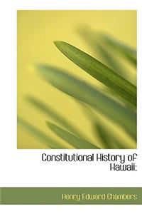 Constitutional History of Hawaii;
