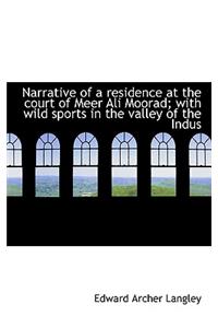 Narrative of a Residence at the Court of Meer Ali Moorad; With Wild Sports in the Valley of the Indu