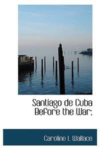 Santiago de Cuba Before the War;