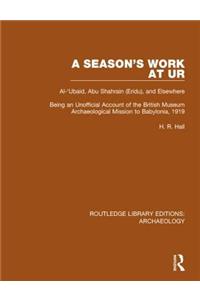 Season's Work at Ur, Al-'Ubaid, Abu Shahrain-Eridu-And Elsewhere