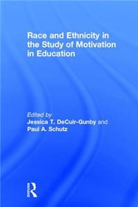 Race and Ethnicity in the Study of Motivation in Education