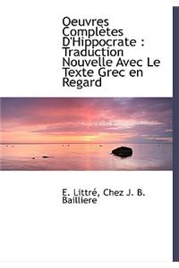 Oeuvres Completes d'Hippocrate: Traduction Nouvelle Avec Le Texte Grec En Regard
