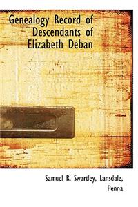 Genealogy Record of Descendants of Elizabeth Deban