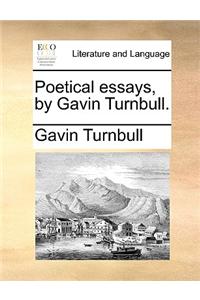 Poetical Essays, by Gavin Turnbull.