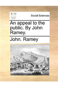 An Appeal to the Public. by John Ramey.