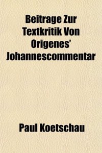 Beitrage Zur Textkritik Von Origenes' Johannescommentar