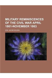 Military Reminiscences of the Civil War, Volume 1 April 1861-November 1863