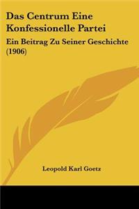 Das Centrum Eine Konfessionelle Partei