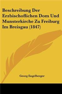Beschreibung Der Erzbischoflichen Dom Und Munsterkirche Zu Freiburg Im Breisgau (1847)