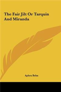 Fair Jilt or Tarquin and Miranda