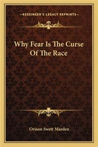 Why Fear Is the Curse of the Race