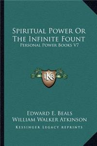 Spiritual Power or the Infinite Fount