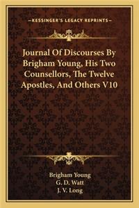 Journal of Discourses by Brigham Young, His Two Counsellors, the Twelve Apostles, and Others V10