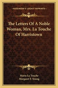 Letters of a Noble Woman, Mrs. La Touche of Harristown