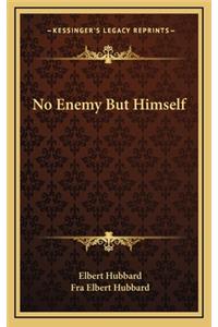 No Enemy But Himself