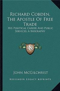 Richard Cobden, the Apostle of Free Trade