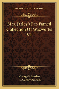 Mrs. Jarley's Far-Famed Collection of Waxworks V1