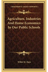Agriculture, Industries and Home Economics in Our Public Schools
