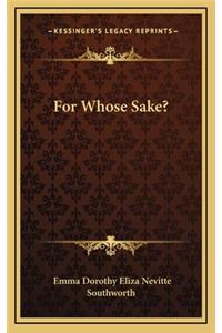 For Whose Sake?