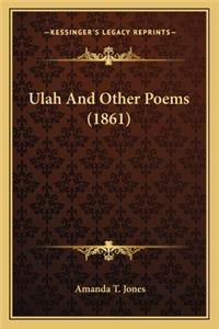 Ulah and Other Poems (1861)