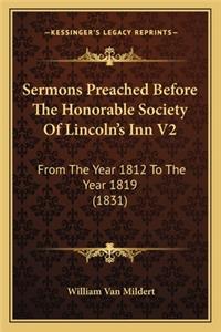 Sermons Preached Before the Honorable Society of Lincoln's Inn V2