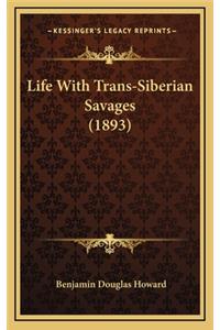 Life with Trans-Siberian Savages (1893)