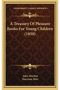 A Treasury of Pleasure Books for Young Children (1850)