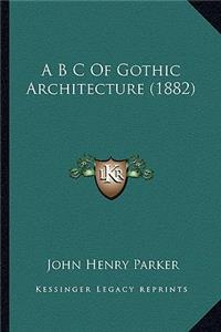 A B C of Gothic Architecture (1882)