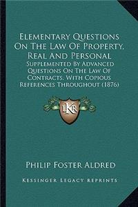 Elementary Questions On The Law Of Property, Real And Personal
