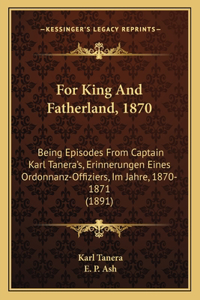 For King And Fatherland, 1870