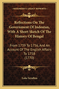 Reflections On The Government Of Indostan, With A Short Sketch Of The History Of Bengal