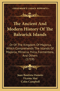 The Ancient And Modern History Of The Balearick Islands