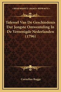 Tafereel Van De Geschiedenis Der Jongste Omwenteling In De Vereenigde Nederlanden (1796)