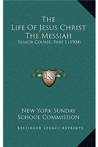 The Life Of Jesus Christ The Messiah