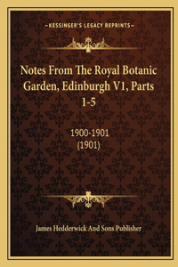 Notes From The Royal Botanic Garden, Edinburgh V1, Parts 1-5