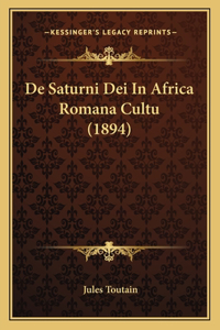 De Saturni Dei In Africa Romana Cultu (1894)