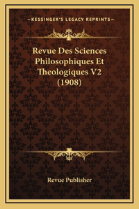 Revue Des Sciences Philosophiques Et Theologiques V2 (1908)