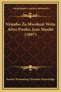 Nyimbo Za Mwokozi Wetu Aliye Pweke, Jesu Masihi (1897)
