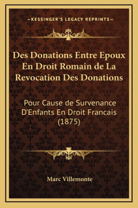 Des Donations Entre Epoux En Droit Romain de La Revocation Des Donations