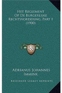 Het Reglement Op de Burgerlijke Rechtsvordering, Part 1 (1900)