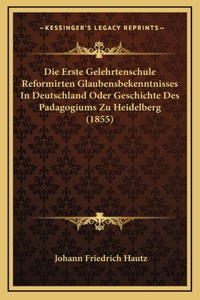 Die Erste Gelehrtenschule Reformirten Glaubensbekenntnisses In Deutschland Oder Geschichte Des Padagogiums Zu Heidelberg (1855)