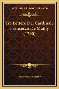 Tre Lettere Del Cardinale Francesco De Mailly (1790)